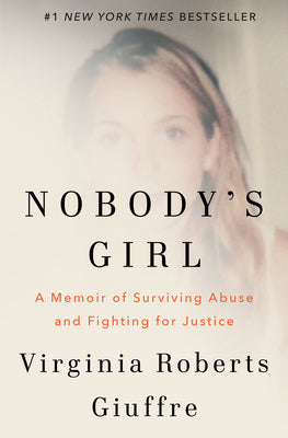 Cover Image for Nobody's Girl: A Memoir of Surviving Abuse and Fighting for Justice -- Virginia Roberts Giuffre, Hardcover
