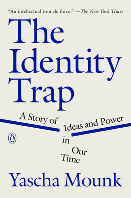 Cover Image for The Identity Trap: A Story of Ideas and Power in Our Time -- Yascha Mounk, Paperback