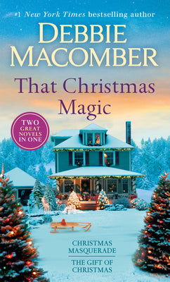 Cover Image for That Christmas Magic: A 2-In-1 Collection: Christmas Masquerade and the Gift of Christmas -- Debbie Macomber, Mass Market Paperback