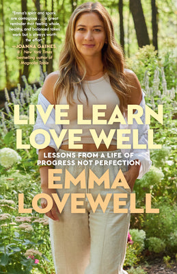 Cover Image for Live Learn Love Well: Lessons from a Life of Progress Not Perfection -- Emma Lovewell, Paperback
