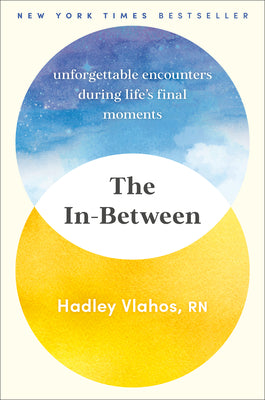 Cover Image for The In-Between: Unforgettable Encounters During Life's Final Moments -- Hadley Vlahos, Hardcover