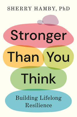 Cover Image for Stronger Than You Think: Building Lifelong Resilience -- Sherry Hamby, Hardcover