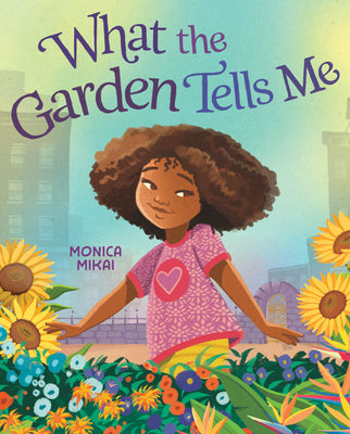 Cover Image for What the Garden Tells Me -- Monica Mikai, Hardcover