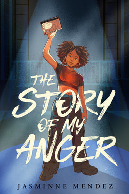Cover Image for The Story of My Anger -- Jasminne Mendez, Hardcover