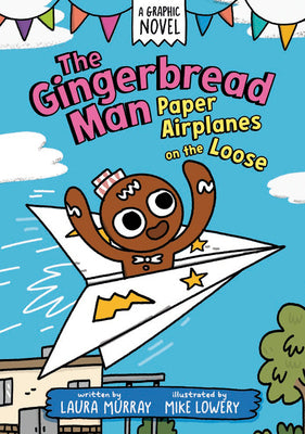 Cover Image for The Gingerbread Man: Paper Airplanes on the Loose: A Graphic Novel -- Laura Murray, Hardcover