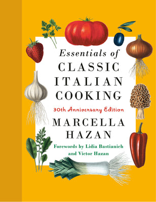 Cover Image for Essentials of Classic Italian Cooking: 30th Anniversary Edition: A Cookbook -- Marcella Hazan, Hardcover