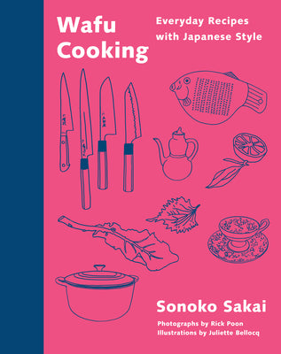 Cover Image for Wafu Cooking: Everyday Recipes with Japanese Style: A Cookbook -- Sonoko Sakai, Hardcover
