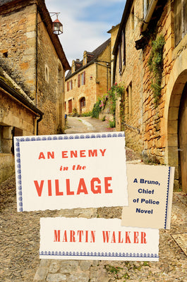 Cover Image for An Enemy in the Village: A Bruno, Chief of Police Novel -- Martin Walker, Hardcover