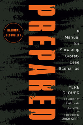 Cover Image for Prepared: A Manual for Surviving Worst-Case Scenarios -- Mike Glover, Hardcover