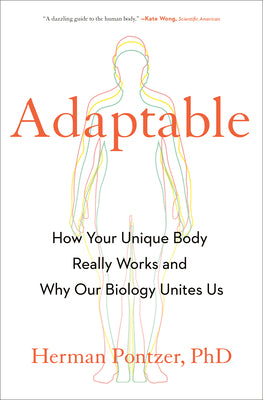 Cover Image for Adaptable: How Your Unique Body Really Works and Why Our Biology Unites Us -- Herman Pontzer, Hardcover