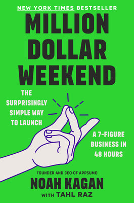 Cover Image for Million Dollar Weekend: The Surprisingly Simple Way to Launch a 7-Figure Business in 48 Hours -- Noah Kagan, Hardcover