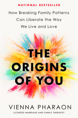 Cover Image for The Origins of You: How Breaking Family Patterns Can Liberate the Way We Live and Love -- Vienna Pharaon, Hardcover