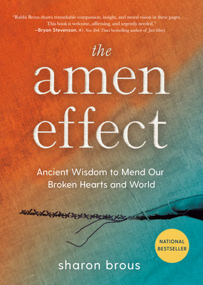Cover Image for The Amen Effect: Ancient Wisdom to Mend Our Broken Hearts and World -- Sharon Brous, Hardcover