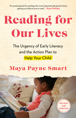Cover Image for Reading for Our Lives: The Urgency of Early Literacy and the Action Plan to Help Your Child -- Maya Payne Smart, Paperback