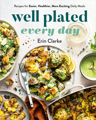 Cover Image for Well Plated Every Day: Recipes for Easier, Healthier, More Exciting Daily Meals: A Cookbook -- Erin Clarke, Hardcover