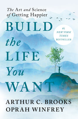 Cover Image for Build the Life You Want: The Art and Science of Getting Happier -- Arthur C. Brooks, Hardcover