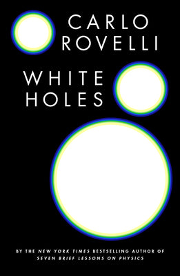 Cover Image for White Holes -- Carlo Rovelli, Hardcover