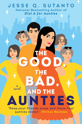 Cover Image for The Good, the Bad, and the Aunties -- Jesse Q. Sutanto, Paperback