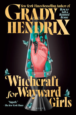 Cover Image for Witchcraft for Wayward Girls -- Grady Hendrix, Hardcover
