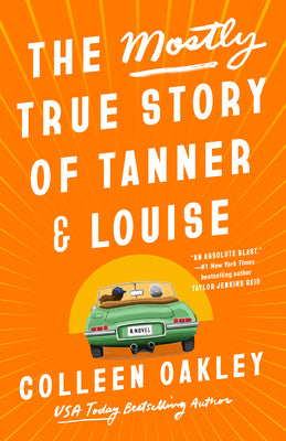 Cover Image for The Mostly True Story of Tanner & Louise -- Colleen Oakley, Paperback