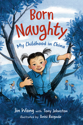 Cover Image for Born Naughty: My Childhood in China -- Jin Wang, Hardcover