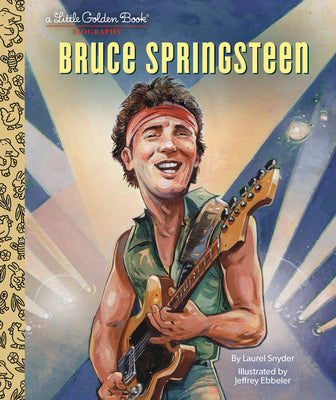 Cover Image for Bruce Springsteen a Little Golden Book Biography -- Laurel Snyder, Hardcover