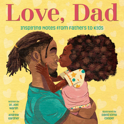 Cover Image for Love, Dad: Inspiring Notes from Fathers to Kids -- Joel Warsh, Hardcover