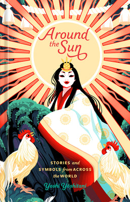Cover Image for Around the Sun: Stories and Symbols from Across the World -- Yoshi Yoshitani, Hardcover