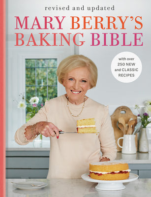 Cover Image for Mary Berry's Baking Bible: Revised and Updated: With Over 250 New and Classic Recipes -- Mary Berry, Hardcover