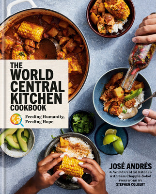 Cover Image for The World Central Kitchen Cookbook: Feeding Humanity, Feeding Hope -- José Andrés, Hardcover