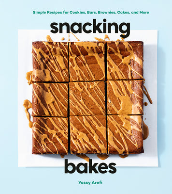 Cover Image for Snacking Bakes: Simple Recipes for Cookies, Bars, Brownies, Cakes, and More -- Yossy Arefi, Hardcover