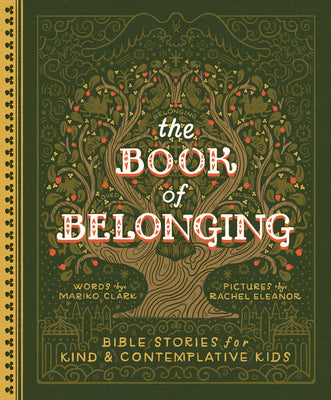 The Book of Belonging: Bible Stories for Kind and Contemplative Kids -- Mariko Clark, Hardcover