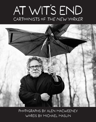 Cover Image for At Wit's End: Cartoonists of the New Yorker -- Alen Macweeney, Hardcover