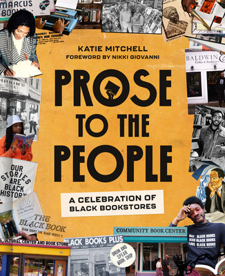 Cover Image for Prose to the People: A Celebration of Black Bookstores -- Katie Mitchell, Hardcover