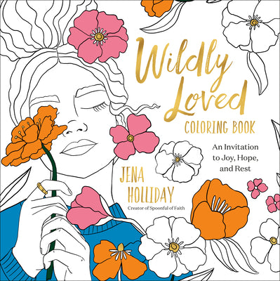 Cover Image for Wildly Loved Coloring Book: An Invitation to Joy, Hope, and Rest -- Jena Holliday, Paperback
