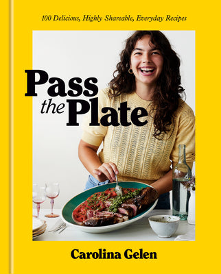 Cover Image for Pass the Plate: 100 Delicious, Highly Shareable, Everyday Recipes: A Cookbook -- Carolina Gelen, Hardcover