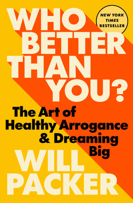 Cover Image for Who Better Than You?: The Art of Healthy Arrogance & Dreaming Big -- Will Packer, Hardcover