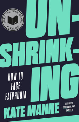 Cover Image for Unshrinking: How to Face Fatphobia -- Kate Manne, Paperback