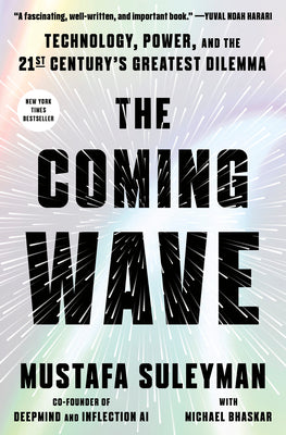 Cover Image for The Coming Wave: Technology, Power, and the Twenty-First Century's Greatest Dilemma -- Mustafa Suleyman, Hardcover