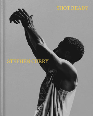 Cover Image for Shot Ready -- Stephen Curry, Hardcover