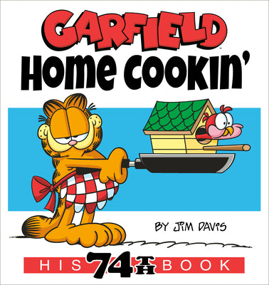 Cover Image for Garfield Home Cookin': His 74th Book -- Jim Davis, Paperback