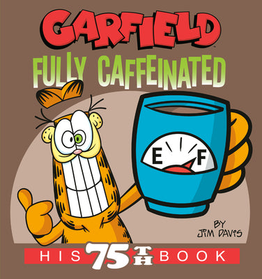 Cover Image for Garfield Fully Caffeinated: His 75th Book -- Jim Davis, Paperback