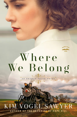 Cover Image for Where We Belong: An Orphan Train Novel -- Kim Vogel Sawyer, Paperback