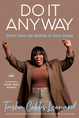 Cover Image for Do It Anyway: Don't Give Up Before It Gets Good -- Tasha Cobbs Leonard, Hardcover