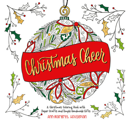 Cover Image for Christmas Cheer: A Christmas Coloring Book with Paper Crafts and Simple Handmade Gifts -- Ann-Margret Hovsepian, Paperback