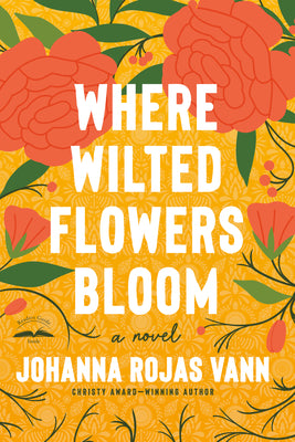 Cover Image for Where Wilted Flowers Bloom -- Johanna Rojas Vann, Paperback