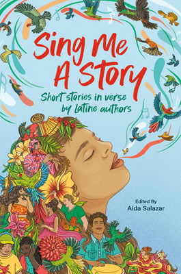 Cover Image for Sing Me a Story: Short Stories in Verse by Latine Authors -- Aida Salazar, Hardcover