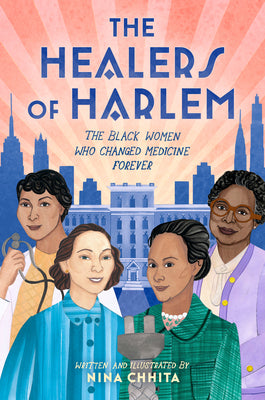Cover Image for The Healers of Harlem: The Black Women Who Changed Medicine Forever -- Nina Chhita, Hardcover
