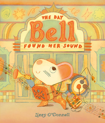 Cover Image for The Day Bell Found Her Sound -- Lizzy O'Donnell, Hardcover