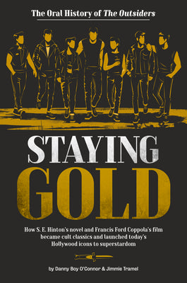 Cover Image for Staying Gold: The Oral History of the Outsiders -- Danny Boy O'Connor, Hardcover